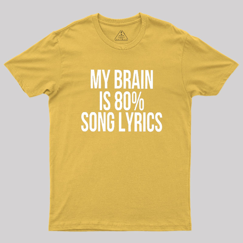 My Brain Is 80% Song Lyrics Geek T-Shirt