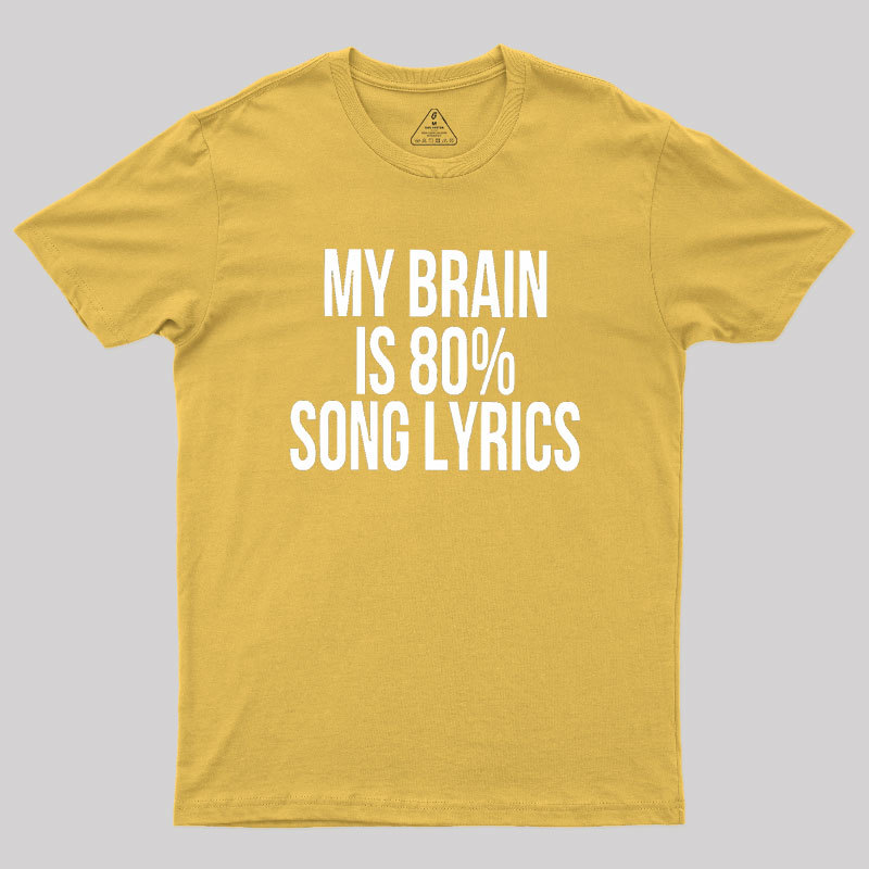 My Brain Is 80% Song Lyrics Geek T-Shirt