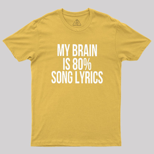 My Brain Is 80% Song Lyrics Geek T-Shirt