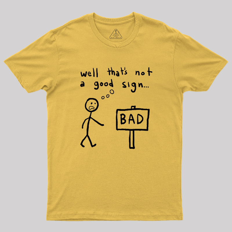 Not A Good Sign Geek T-Shirt