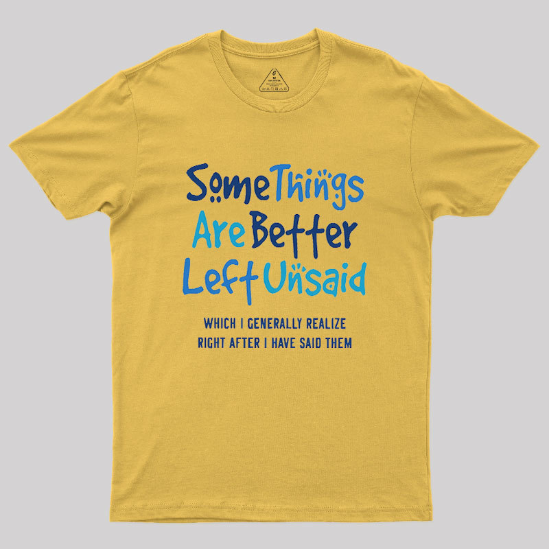 Some Things Are Just Better Left Unsaid Geek T-Shirt