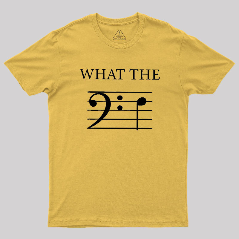 What The F (Bass) Geek T-Shirt