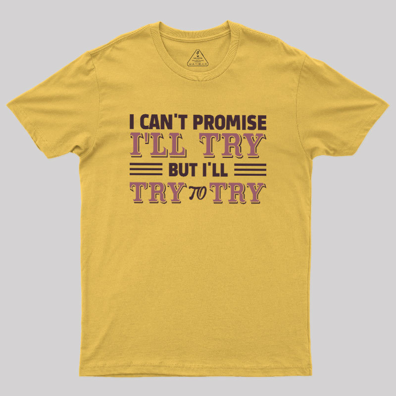 Promise To Try Geek T-Shirt