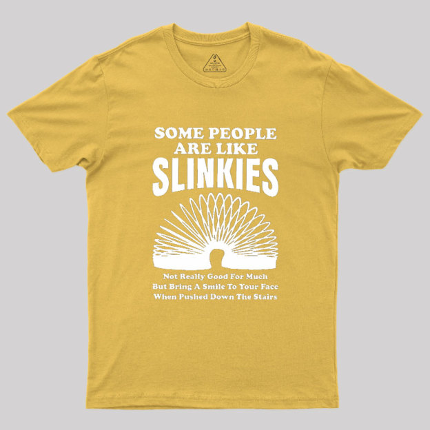 Some People Are Like Slinkies Geek T-Shirt