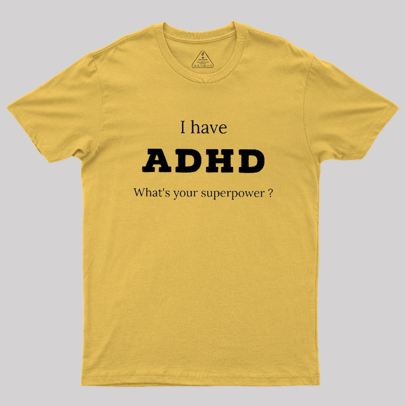 Adhd Is My Superpower Geek T-Shirt
