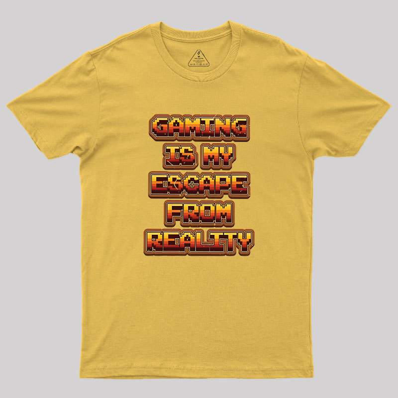 Gaming Is My Escape From Reality Geek T-Shirt
