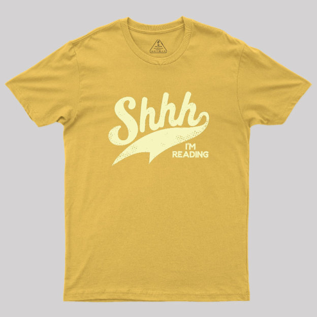 Shhh I'm Reading Geek T-Shirt