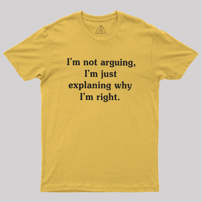 I Am Not Arguing Geek T-Shirt