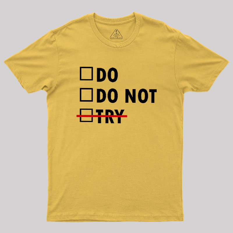Do or Do Not Geek T-Shirt