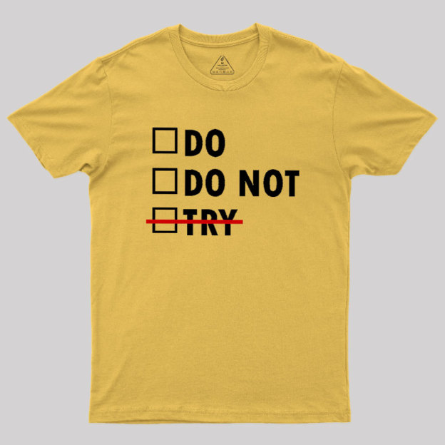 Do or Do Not Geek T-Shirt