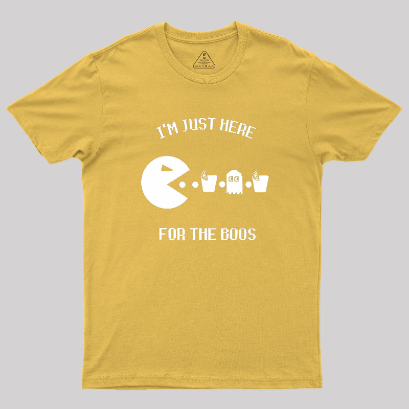 Here For The Boos Geek T-Shirt