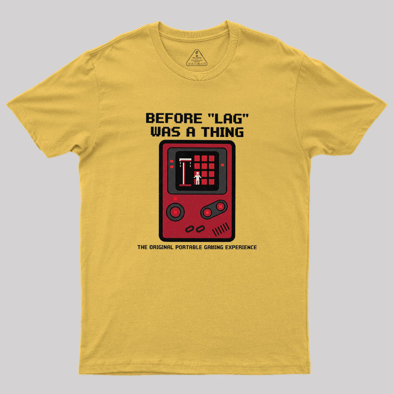 Before LAG Was A Thing Geek T-Shirt