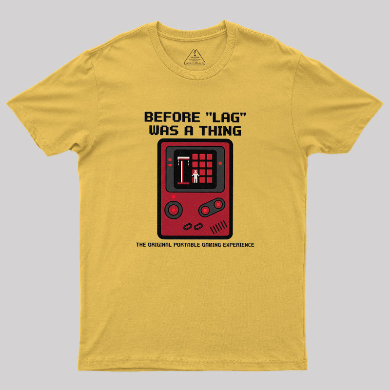 Before LAG Was A Thing Geek T-Shirt