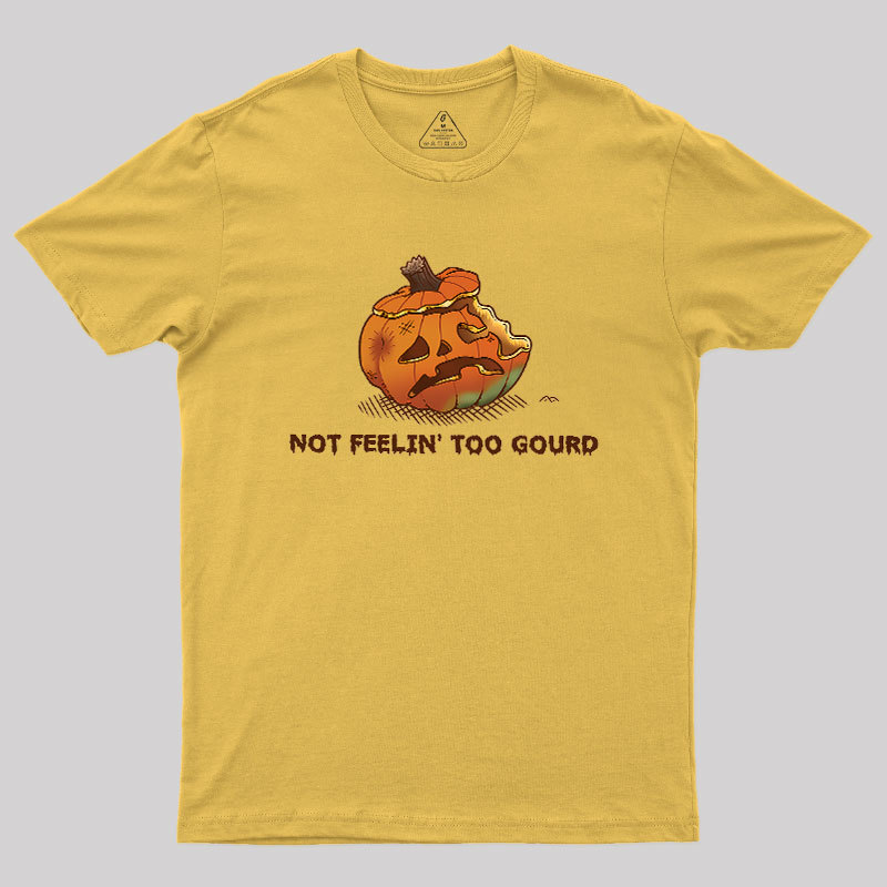 Not Feeling Too Gourd Geek T-Shirt