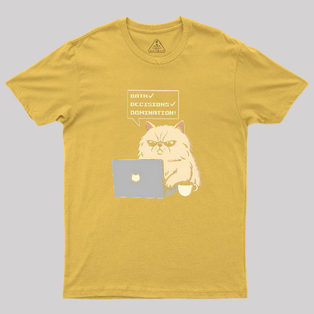 Data Decisions Domination for cat Geek T-Shirt