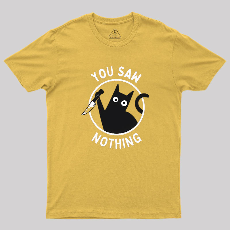 You Saw Nothing Geek T-Shirt