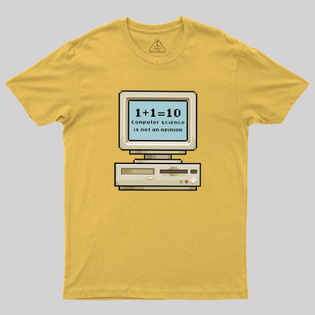 Computer Science Is Not An Opinion Geek T-Shirt