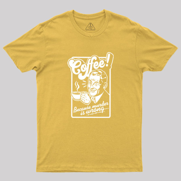 Coffee Murder Man Geek T-Shirt