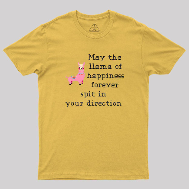 May The Llama Of Happiness Spit In Your Direction Geek T-Shirt