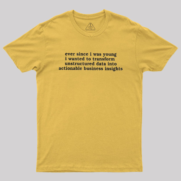 Ever Since I Was Young Geek T-Shirt
