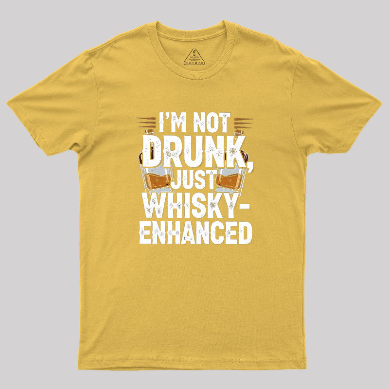 I'm Not Drunk Just Whisky-Enhanced Geek T-Shirt
