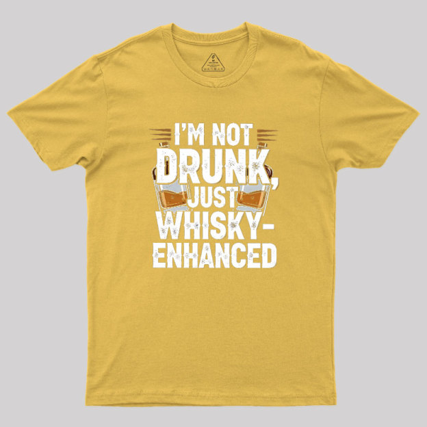 I'm Not Drunk Just Whisky-Enhanced Geek T-Shirt