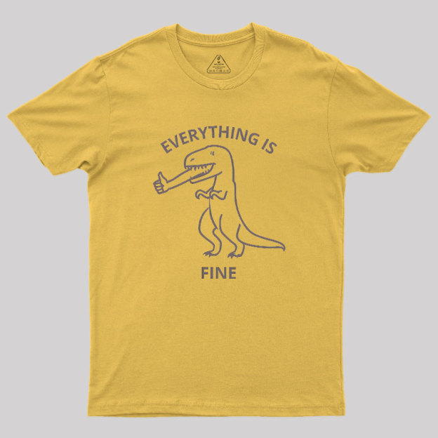 Everything is Fine T-Rex Geek T-Shirt