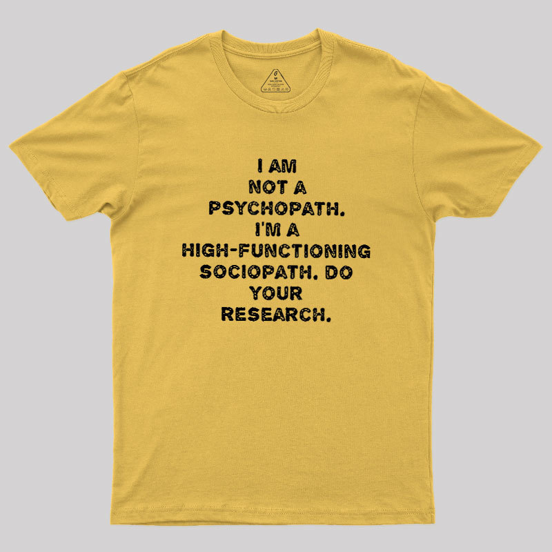 I'm Not A Psychopath Geek T-Shirt