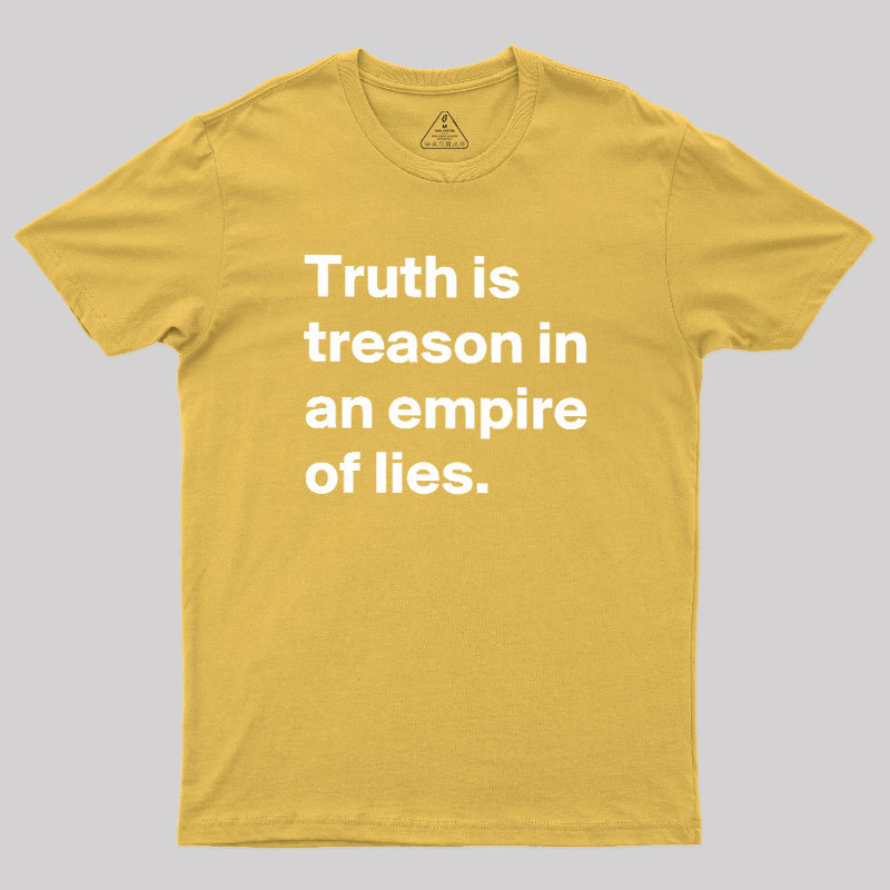 Truth Is Treason In An Empire Of Lies Geek T-Shirt