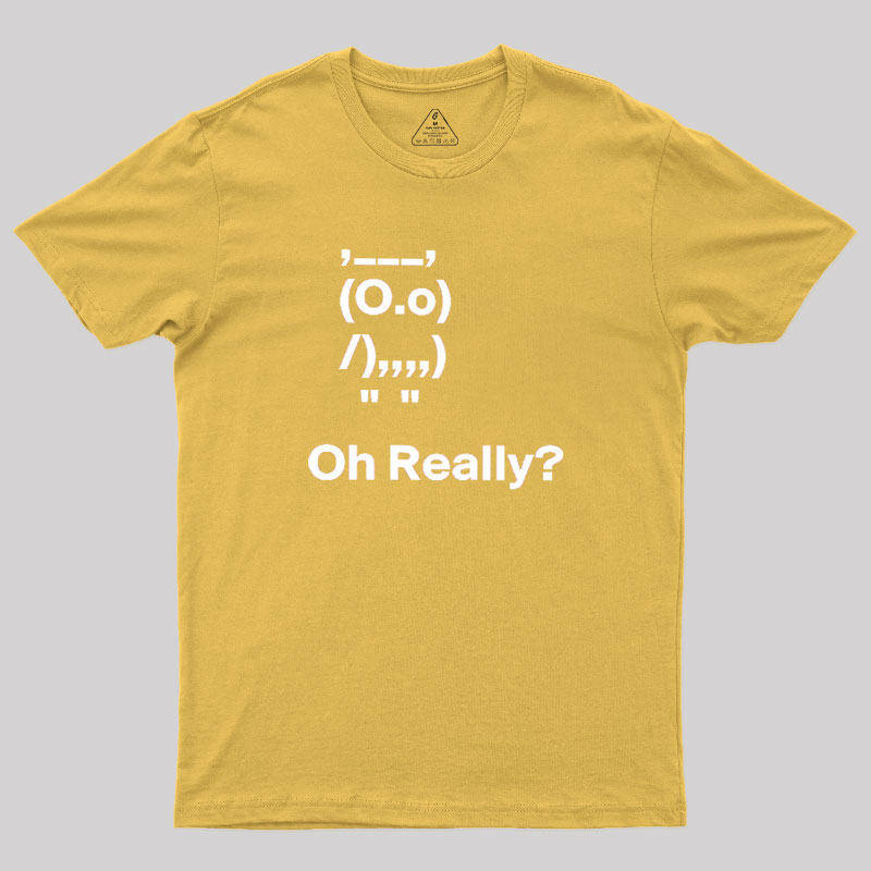 Oh Really Geek T-Shirt