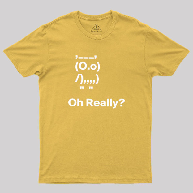 Oh Really Geek T-Shirt