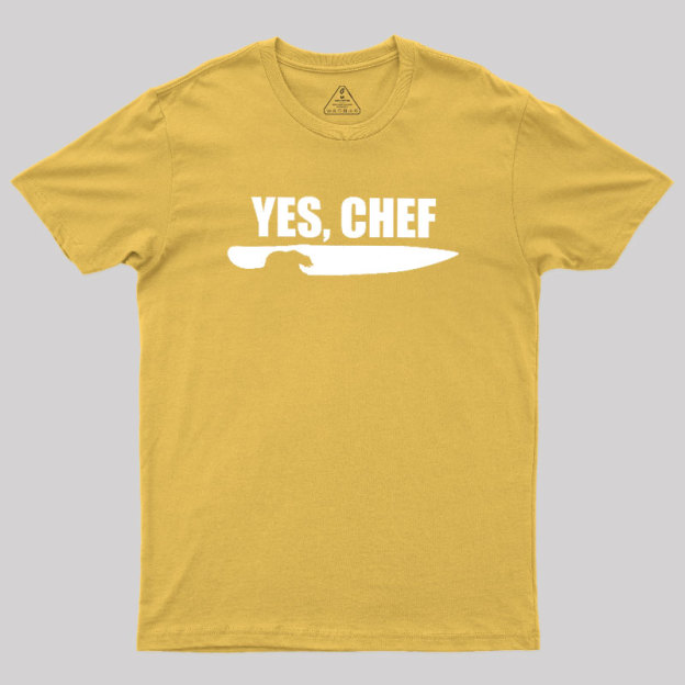 Yes - Chef Geek T-Shirt