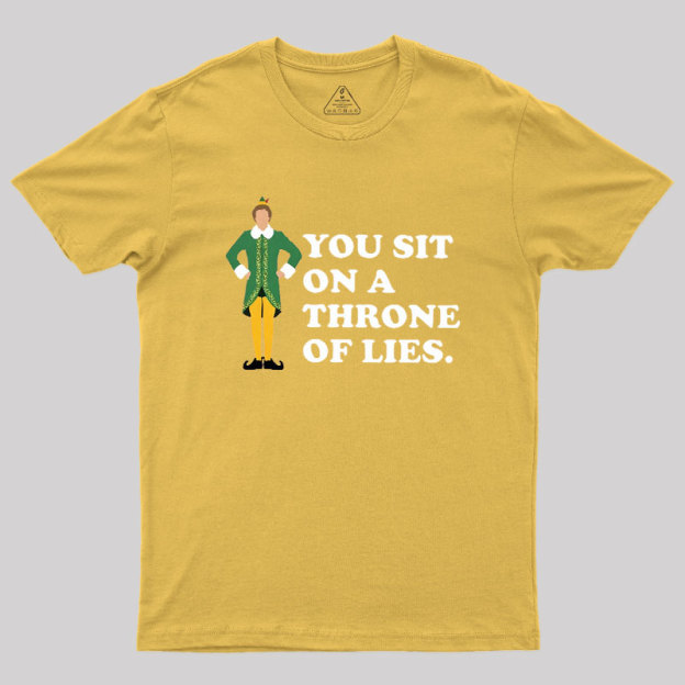 You sit On A Throne Of Lies Geek T-Shirt