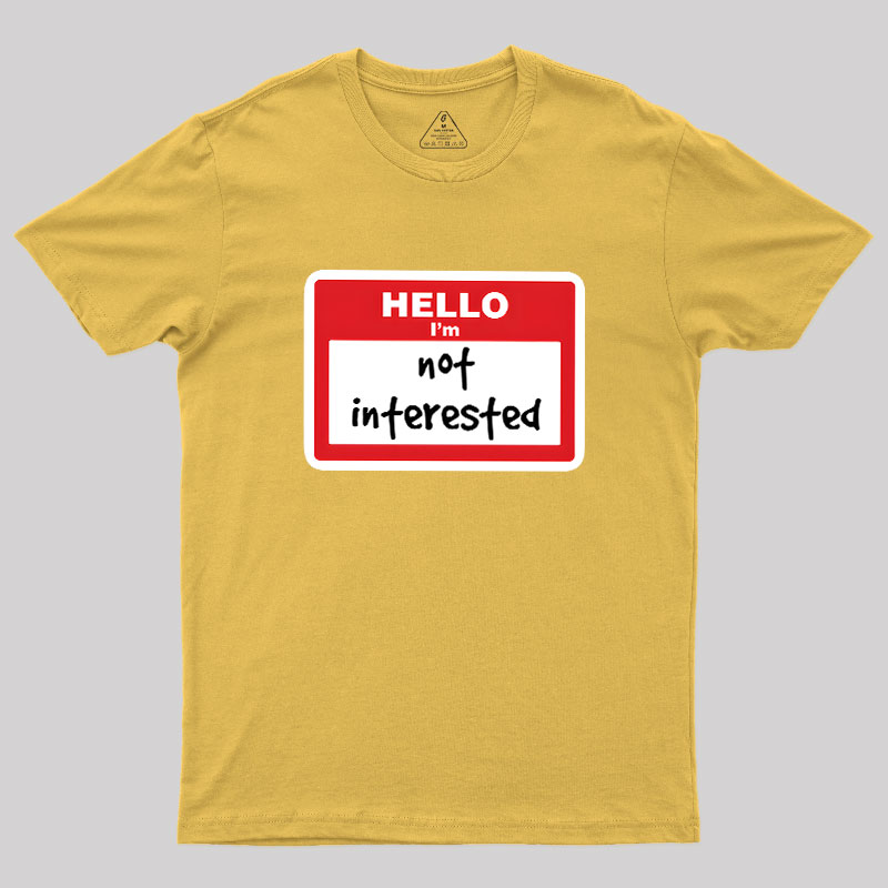 Not Interested Geek T-Shirt