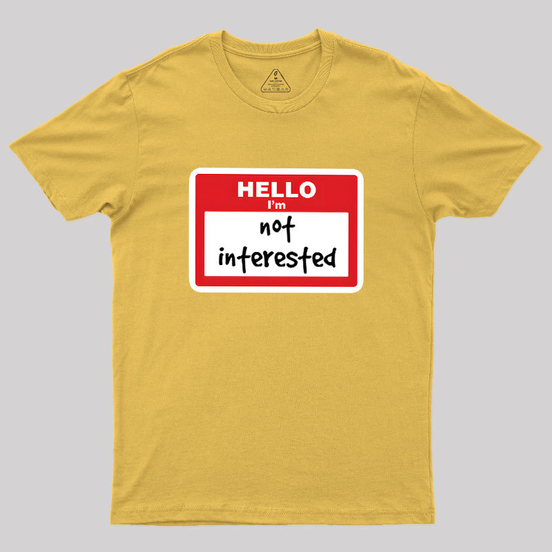 Not Interested Geek T-Shirt