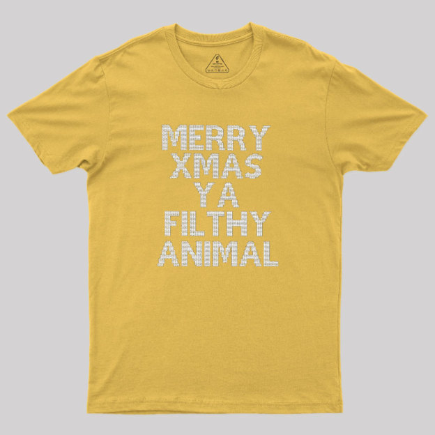 Merry Xmas Ya Filthy Animal Geek T-Shirt