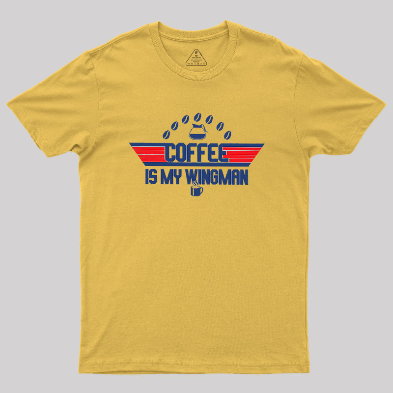 Coffee Is My Wingman Geek T-Shirt