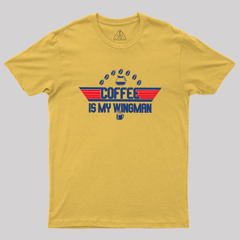 Coffee Is My Wingman Geek T-Shirt