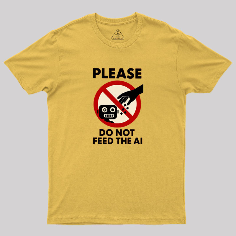 Please Do Not Feed The AI.jpg Geek T-Shirt