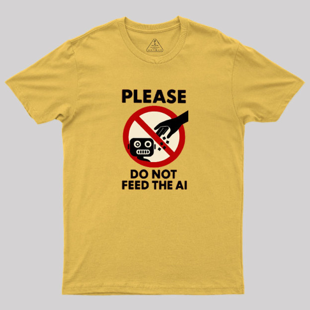 Please Do Not Feed The AI.jpg Geek T-Shirt