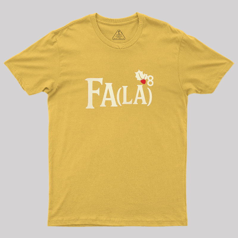 Fa LaLaLaLaLaLaLaLa Geek T-Shirt