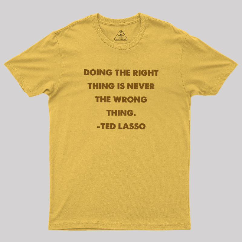 Doing The Right Thing Geek T-Shirt