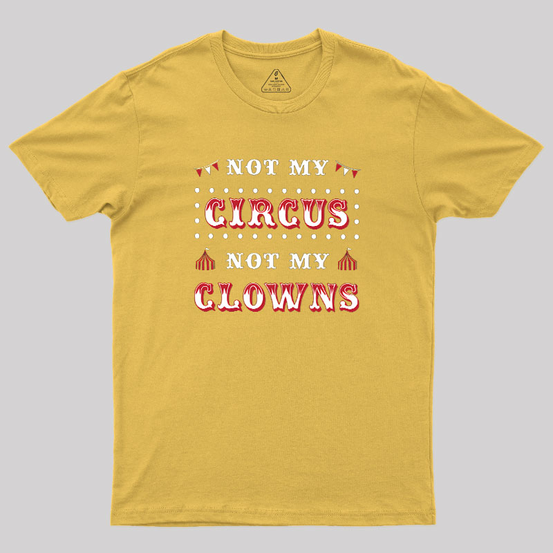 Not My Clowns Geek T-Shirt