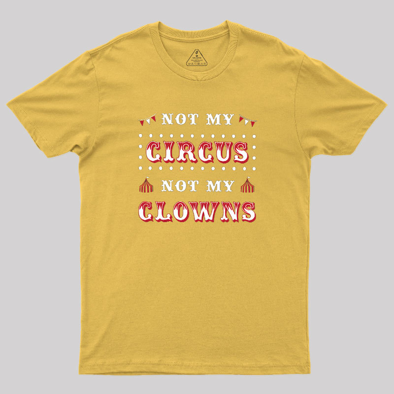Not My Clowns Geek T-Shirt