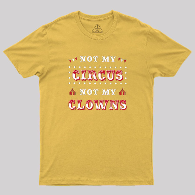 Not My Clowns Geek T-Shirt
