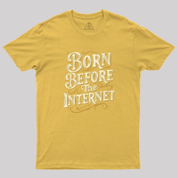 Born Before The Internet Geek T-Shirt