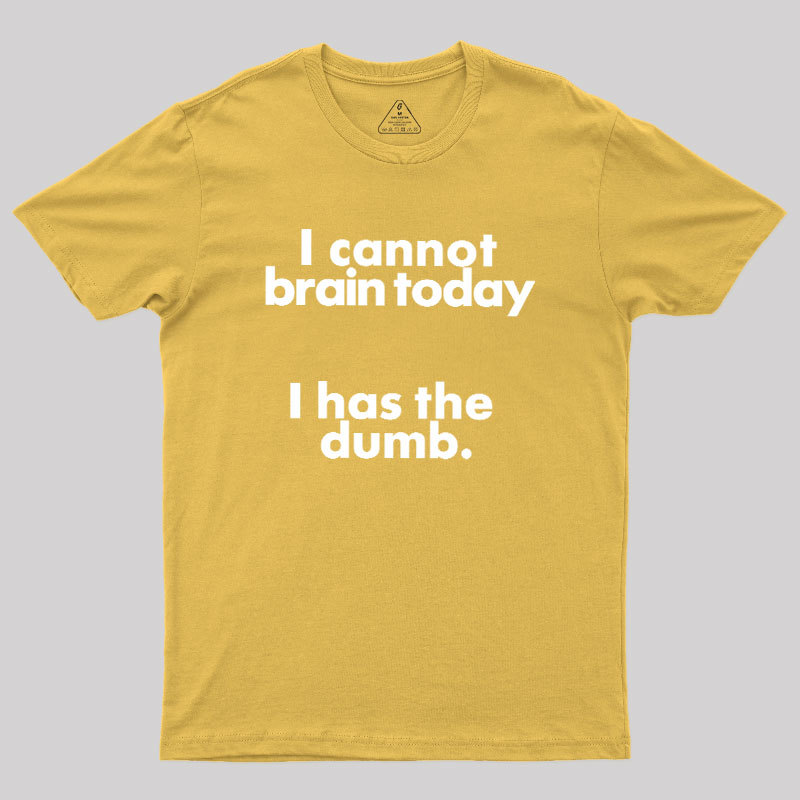 I Can Brain Today Geek T-Shirt