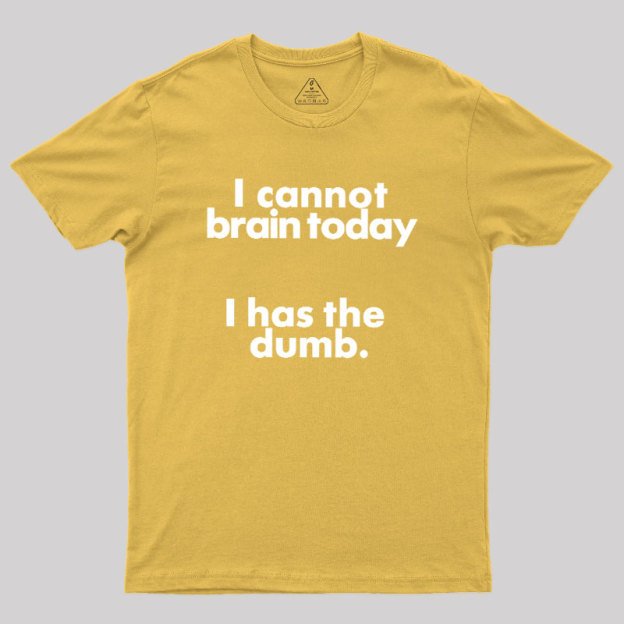 I Can Brain Today Geek T-Shirt