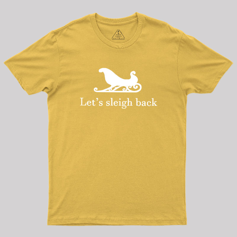 Let's Sleigh Back Geek T-Shirt