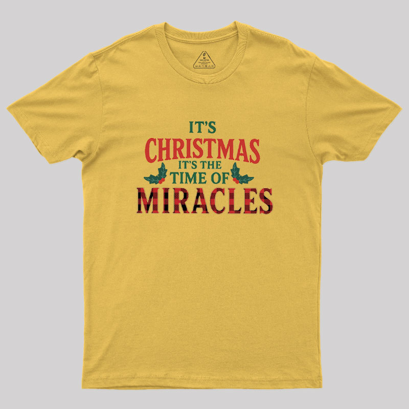IT'S THE TIME OF MIRACLES Geek T-Shirt